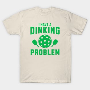 Pickleball I Have A Dinking Problem T-Shirt